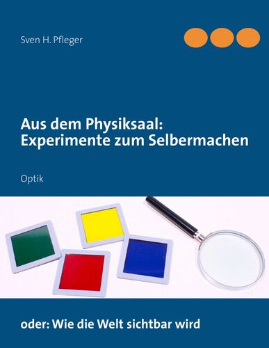 Aus dem Physiksaal: Experimente zum Selbermachen