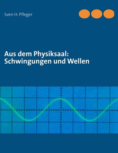 Aus dem Physiksaal: Schwingungen und Wellen