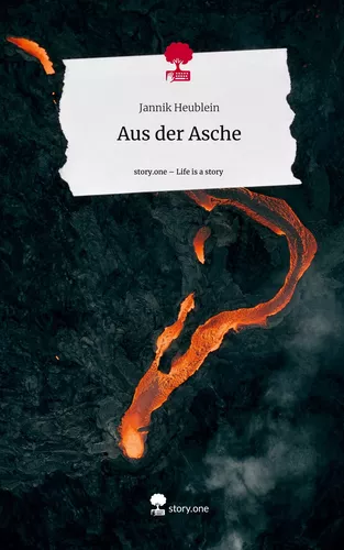 Aus der Asche. Life is a Story - story.one