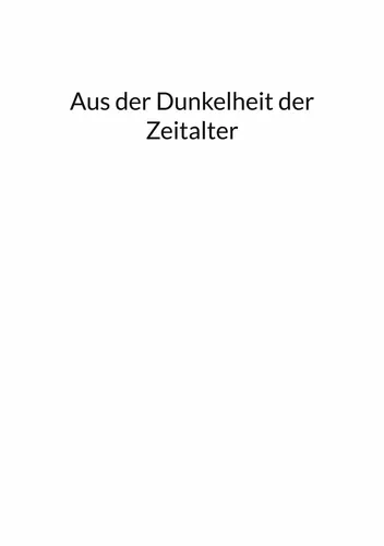Aus der Dunkelheit der Zeitalter