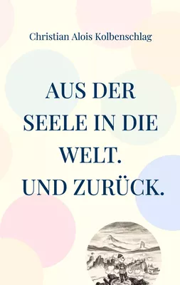 Aus der Seele in die Welt. Und zurück.