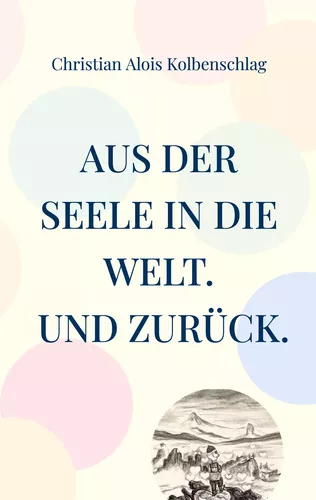Aus der Seele in die Welt. Und zurück.