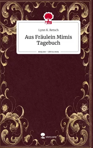 Aus Fräulein Mimis Tagebuch. Life is a Story - story.one