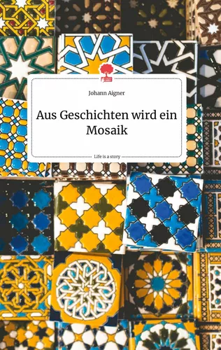 Aus Geschichten wird ein Mosaik. Life is a Story - story.one