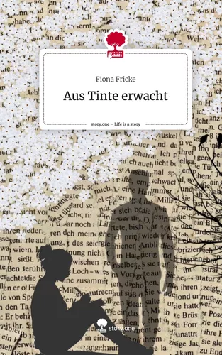 Aus Tinte erwacht. Life is a Story - story.one