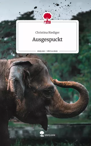 Ausgespuckt. Life is a Story - story.one