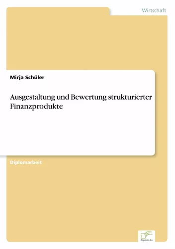 Ausgestaltung und Bewertung strukturierter Finanzprodukte