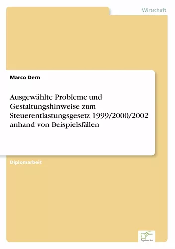 Ausgewählte Probleme und Gestaltungshinweise zum Steuerentlastungsgesetz 1999/2000/2002 anhand von Beispielsfällen