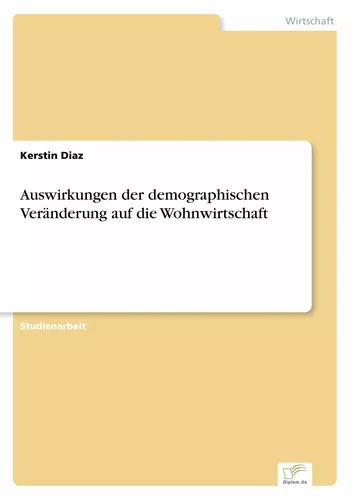 Auswirkungen der demographischen Veränderung auf die Wohnwirtschaft