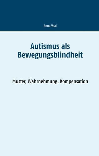 Autismus als Bewegungsblindheit