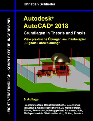 Autodesk AutoCAD 2018 - Grundlagen in Theorie und Praxis