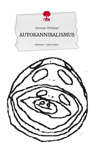 AUTOKANNIBALISMUS. Life is a Story - story.one