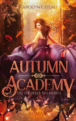 Autumn Academy. Die Tochter des Nebels