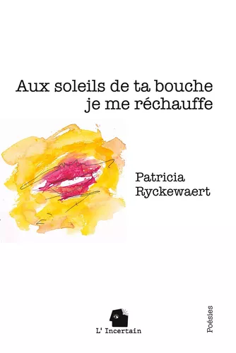 Aux soleils de ta bouche je me réchauffe