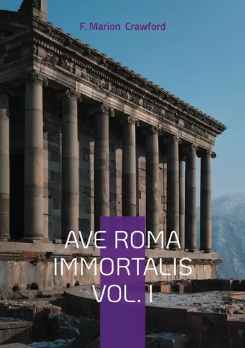 Ave Roma Immortalis Vol. I
