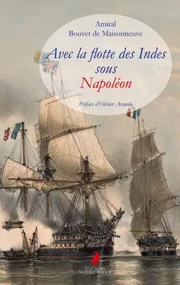 Avec la flotte des Indes sous Napoléon