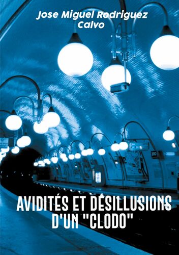 Avidités et désillusions d'un "Clodo"