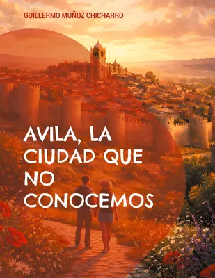 Avila, la ciudad que no conocemos