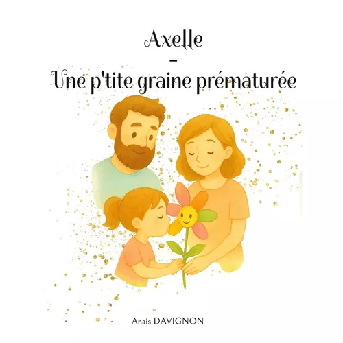 Axelle - Une p'tite graine prématurée