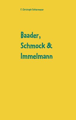 Baader, Schmock & Immelmann
