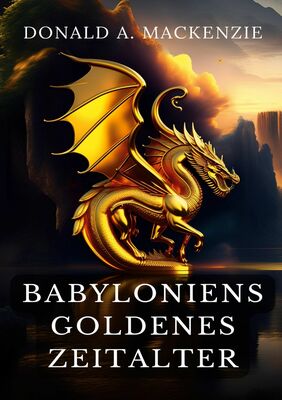 Babyloniens goldenes Zeitalter