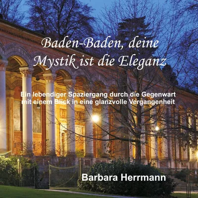 Baden-Baden, deine Mystik ist die Eleganz