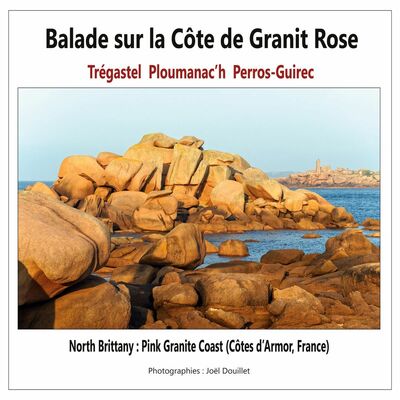Balade sur la Côte de Granit Rose : Trégastel, Ploumanac'h, Perros-Guirec