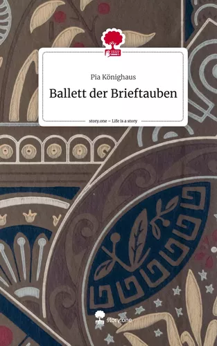 Ballett der Brieftauben. Life is a Story - story.one