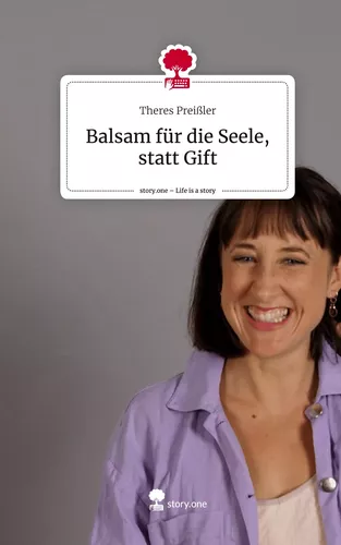 Balsam für die Seele, statt Gift. Life is a Story - story.one