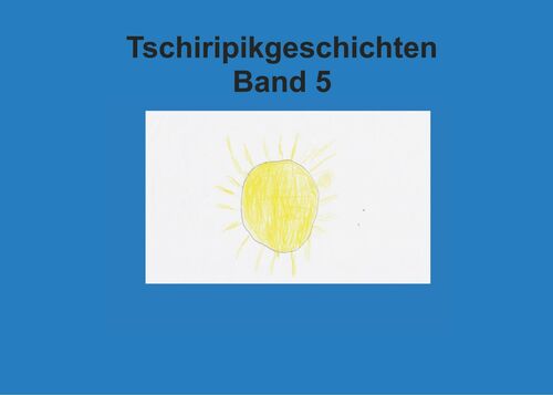Band 5 Tschiripikgeschichten