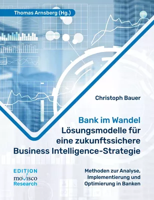 Bank im Wandel - Lösungsmodelle für eine zukunftssichere Business Intelligence-Strategie