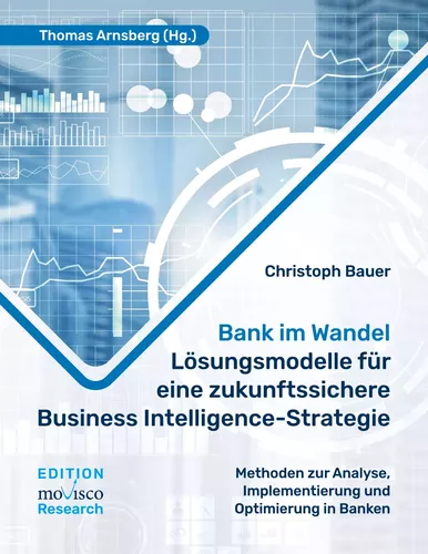 Bank im Wandel - Lösungsmodelle für eine zukunftssichere Business Intelligence-Strategie