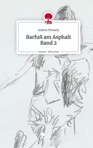 Barfuß am Asphalt                Band 2. Life is a Story - story.one