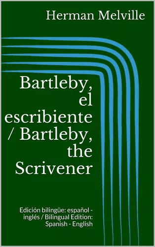 Bartleby, el escribiente / Bartleby, the Scrivener
