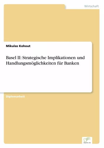 Basel II: Strategische Implikationen und Handlungsmöglichkeiten für Banken