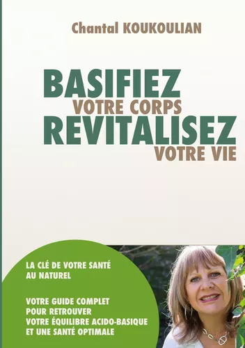 Basifiez votre corps revitalisez votre vie