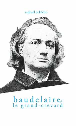 Baudelaire, le Grand-Crevard