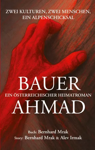 BAUER AHMAD - ein österreichischer Heimatroman