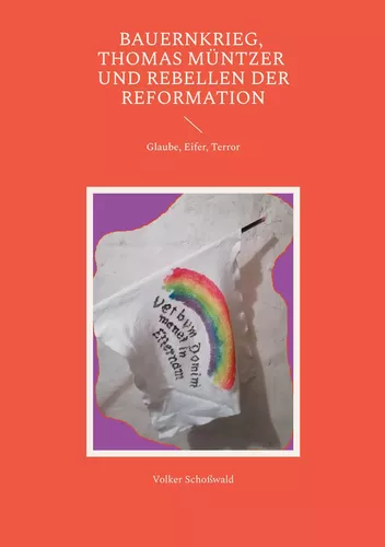 Bauernkrieg, Thomas Müntzer und Rebellen der Reformation