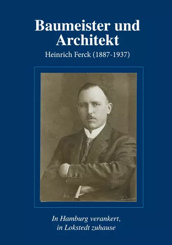 Baumeister und Architekt Heinrich Ferck (1887-1937)