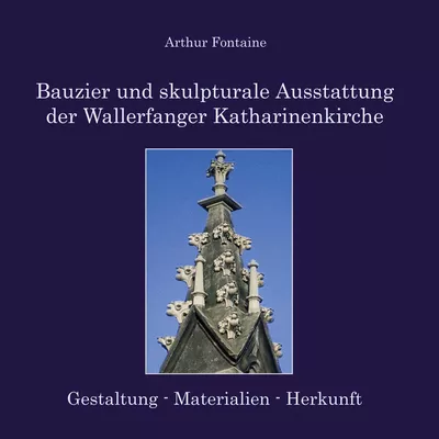 Bauzier und skulpturale Ausstattung der Wallerfanger Katharinenkirche