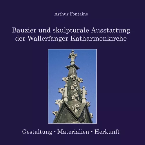 Bauzier und skulpturale Ausstattung der Wallerfanger Katharinenkirche