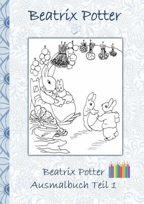 Beatrix Potter Ausmalbuch Teil 1  ( Peter Hase )