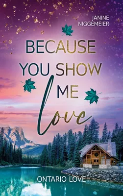 Because you show me love