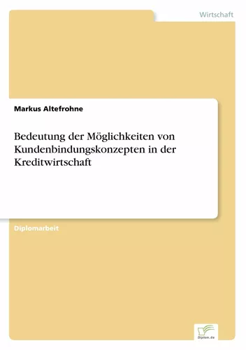 Bedeutung der Möglichkeiten von Kundenbindungskonzepten in der Kreditwirtschaft
