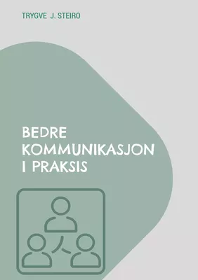 Bedre kommunikasjon i praksis