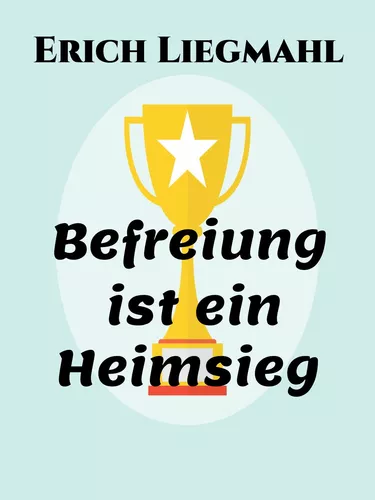 Befreiung ist ein Heimsieg