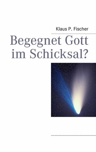 Begegnet Gott im Schicksal?