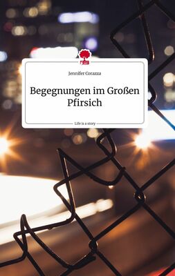 Begegnungen im Großen Pfirsich. Life is a Story - story.one