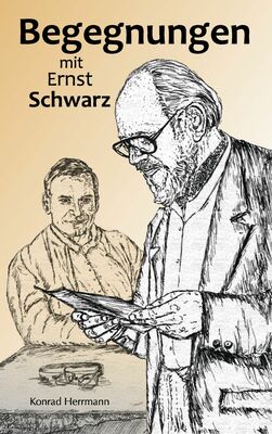 Begegnungen mit Ernst Schwarz